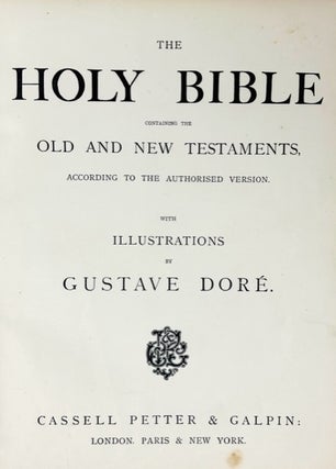 The Holy Bible containing the Old and New Testaments, according to the Authorised Version. With Illustrations by Gustave Doré.